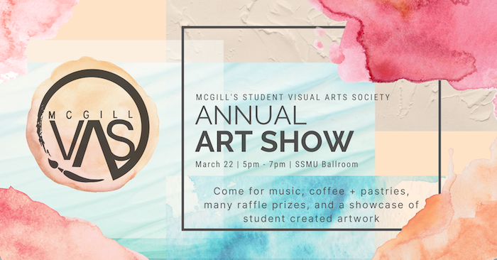 McGill's Visual Arts Society presents Our Annual Art Show!