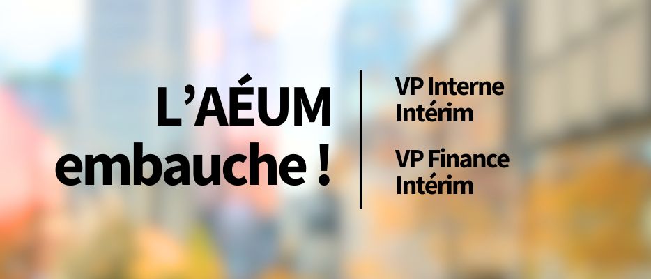 L’AÉUM RECRUTE POUR LES POSTES DE VP INTERNE INTÉRIM ET VP FINANCE